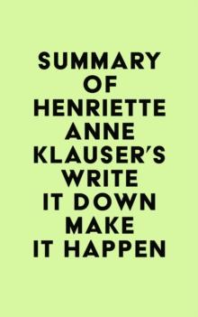 Summary of Henriette Anne Klauser's Write It Down Make It Happen