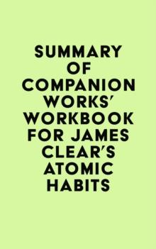 Summary of Companion Works's Workbook for James Clear's Atomic Habits