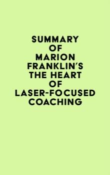 Summary of Marion Franklin's The HeART of Laser-Focused Coaching