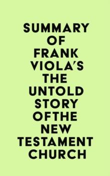 Summary of Frank Viola's The Untold Story of the New Testament Church