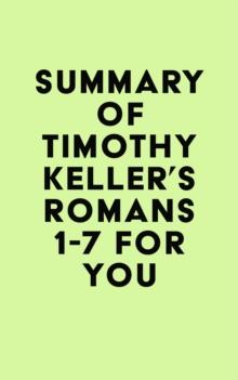 Summary of Timothy Keller's Romans 1-7 For You