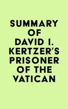 Summary of David I. Kertzer's Prisoner of the Vatican