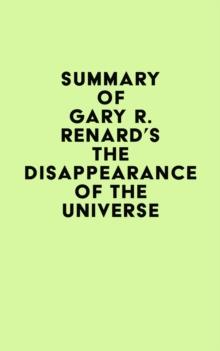 Summary of Gary R. Renard's The Disappearance of the Universe