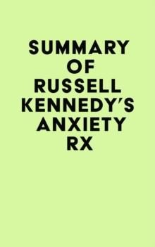 Summary of Russell Kennedy's Anxiety Rx