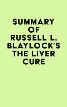 Summary of Russell L. Blaylock's The Liver Cure