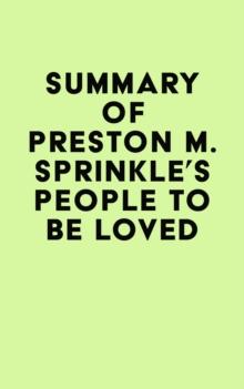 Summary of Preston M. Sprinkle's People to Be Loved