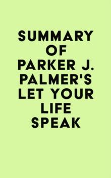 Summary of Parker J. Palmer's Let Your Life Speak