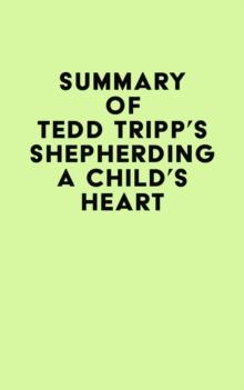 Summary of Tedd Tripp's Shepherding a Child's Heart