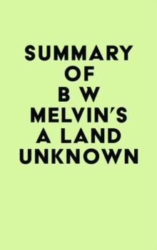 Summary of B W Melvin's A Land Unknown