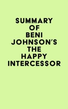 Summary of Beni Johnson's The Happy Intercessor