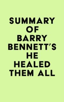 Summary of Barry Bennett's He Healed Them All