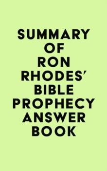 Summary of Ron Rhodes's Bible Prophecy Answer Book