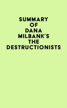 Summary of Dana Milbank's The Destructionists