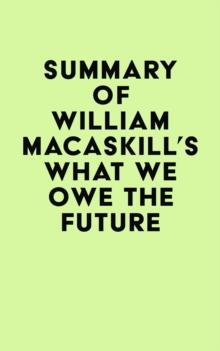 Summary of William MacAskill's What We Owe the Future