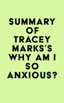 Summary of Tracey Marks's Why Am I So Anxious?