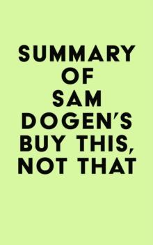 Summary of Sam Dogen's Buy This, Not That