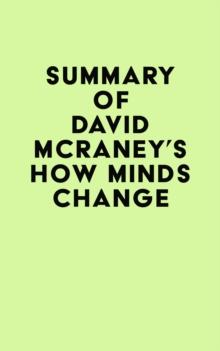 Summary of David McRaney's How Minds Change