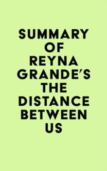 Summary of Reyna Grande's The Distance Between Us