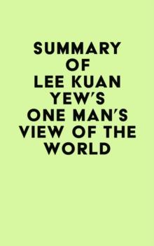 Summary of Lee Kuan Yew's One Man's View of the World