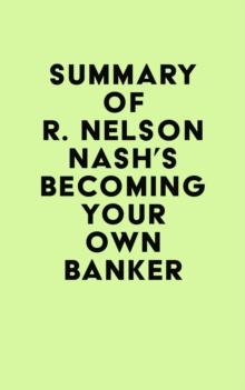 Summary of R. Nelson Nash's Becoming Your Own Banker