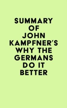 Summary of John Kampfner's Why the Germans Do it Better