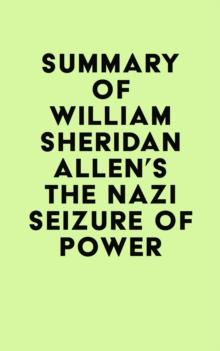 Summary of William Sheridan Allen's The Nazi Seizure of Power