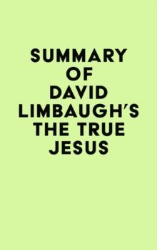 Summary of David Limbaugh's The True Jesus