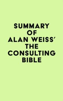 Summary of Alan Weiss's The Consulting Bible