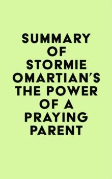 Summary of Stormie Omartian's The Power of a Praying(R) Parent