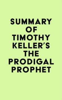 Summary of Timothy Keller's The Prodigal Prophet