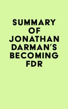 Summary of Jonathan Darman's Becoming FDR