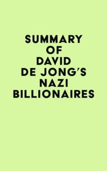 Summary of David De Jong's Nazi Billionaires