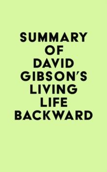 Summary of David Gibson's Living Life Backward