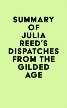 Summary of Julia Reed's Dispatches from the Gilded Age