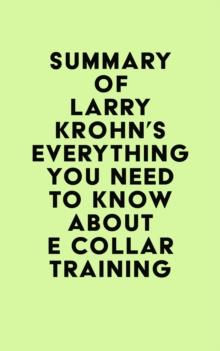 Summary of Larry Krohn's Everything you need to know about E Collar Training