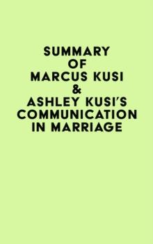 Summary of Marcus Kusi & Ashley Kusi's Communication in Marriage