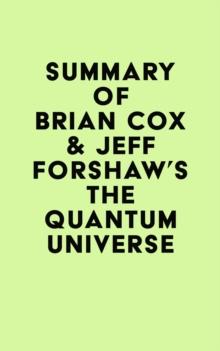 Summary of Brian Cox  & Jeff Forshaw's The Quantum Universe