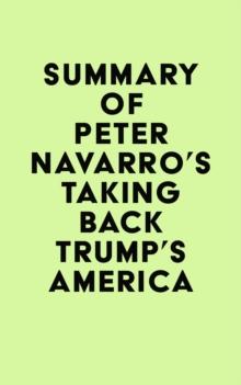 Summary of Peter Navarro's Taking Back Trump's America