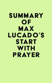 Summary of Max Lucado's Start with Prayer