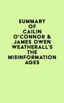 Summary of Cailin O'Connor & James Owen Weatherall's The Misinformation Age