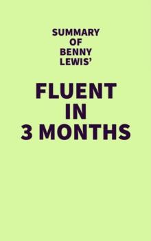 Summary of Benny Lewis' Fluent in 3 Months