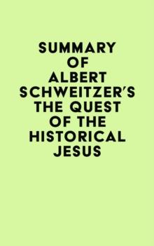 Summary of Albert Schweitzer's The Quest of the Historical Jesus