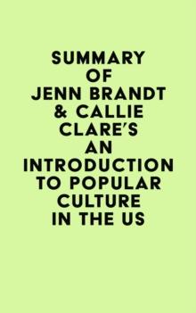 Summary of Jenn Brandt & Callie Clare's An Introduction to Popular Culture in the US