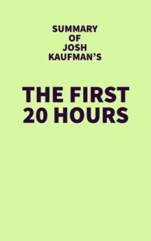 Summary of Josh Kaufman's The First 20 Hours