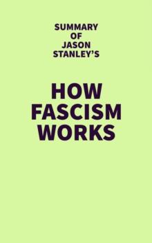 Summary of Jason Stanley's How Fascism Works