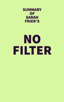 Summary of Sarah Frier's No Filter