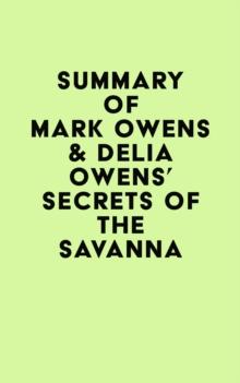 Summary of Mark Owens & Delia Owens's Secrets Of The Savanna