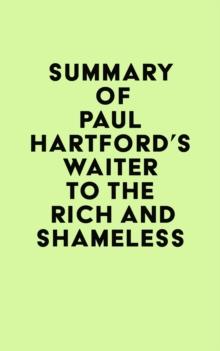 Summary of Paul Hartford's Waiter to the Rich and Shameless