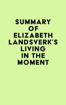 Summary of Elizabeth Landsverk's Living in the Moment