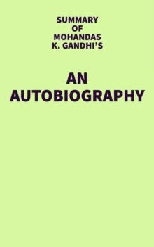 Summary of Mohandas K. Gandhi's An Autobiography